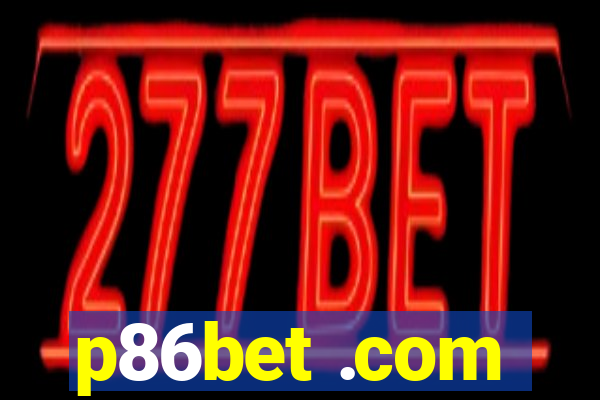 p86bet .com